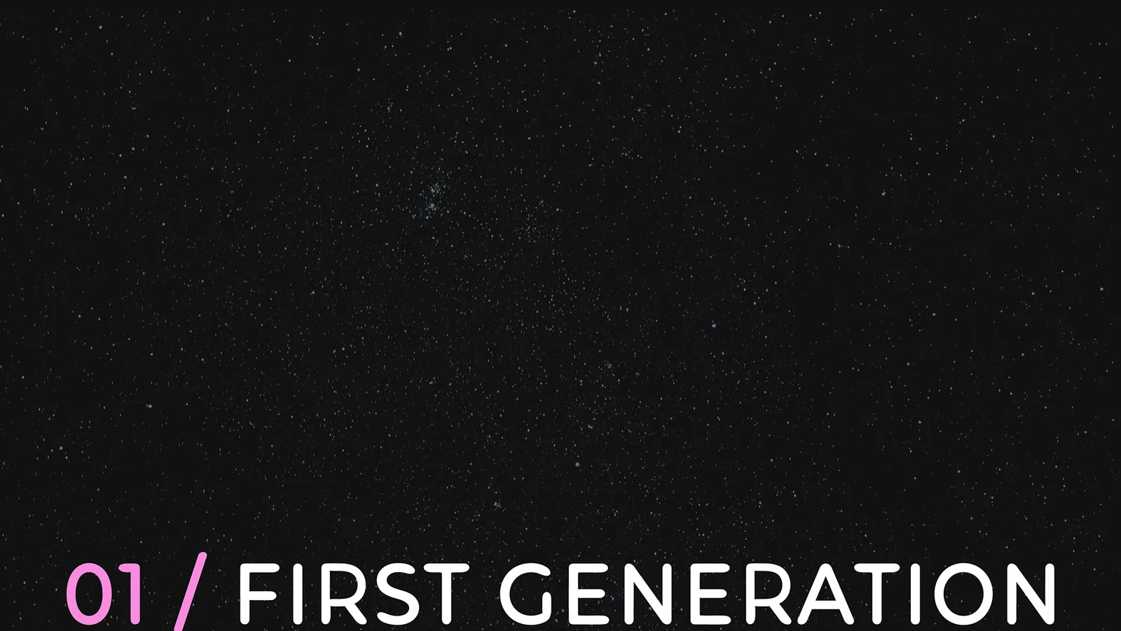 01 / First Generation