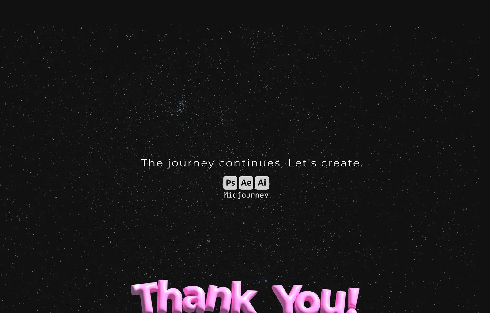 The journey continues, let's create. Made with Photoshop, After Effects, Illustrator and Midjourney. Thank you!